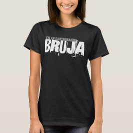 Ich bin ein erdschütternder Bruja T-Shirt