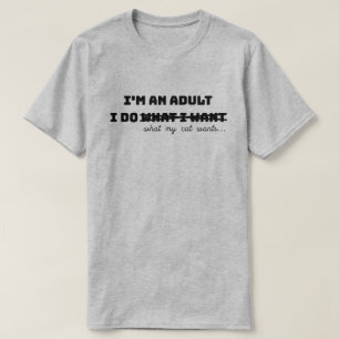 Ich bin ein Erwachsener, ich mache was ich will T- T-Shirt