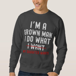 Ich bin ein erwachsener Mann, ich mache, was meine Sweatshirt