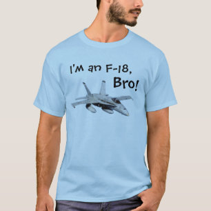 Ich bin ein F-18, bro! T-Shirt