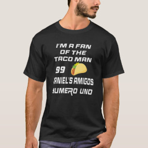 Ich bin ein Fan von Taco Man Daniel's Amigos Numer T-Shirt
