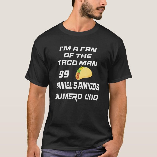 Ich bin ein Fan von Taco Man Daniel's Amigos Numer T-Shirt (Vorderseite)