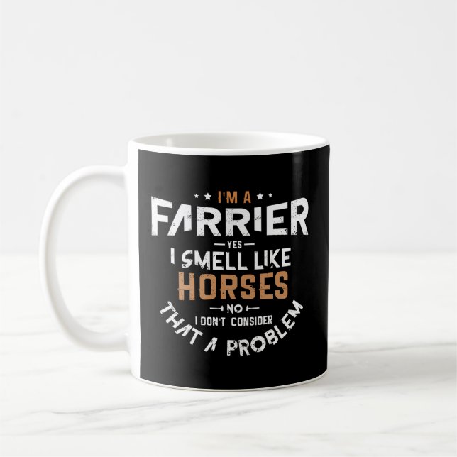 Ich bin ein Farrier Ja, ich rieche wie Pferde ohne Kaffeetasse (Links)