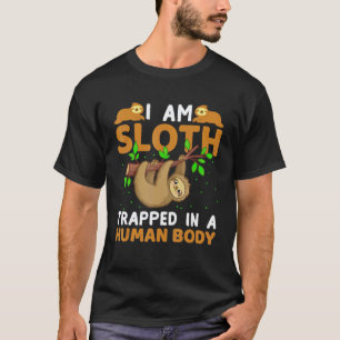 Ich bin ein Faultier, gefangen in einem menschlich T-Shirt