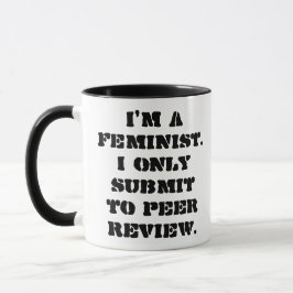 Ich bin ein Feminist. Ich reiche nur beim Tasse