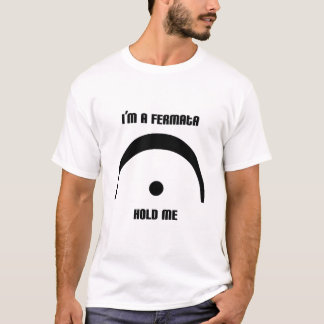 Ich bin ein Fermata, halte mich! T-Shirt