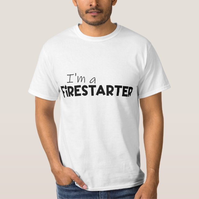 "Ich bin ein Feuerstarter" Feuermotivation T-Shirt (Vorderseite)