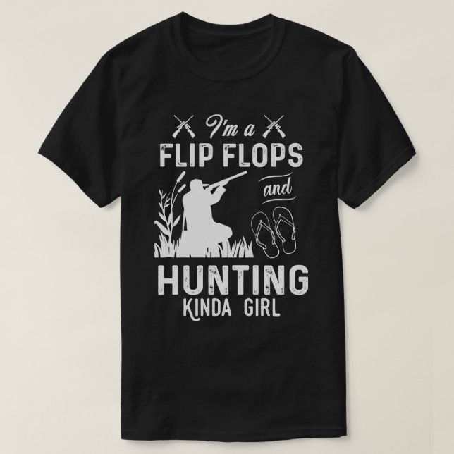 Ich bin ein Flip Flops und jagen Kinda Girl T-Shirt (Design vorne)