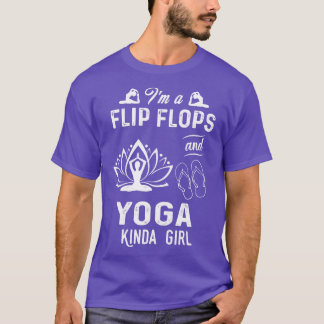 Ich bin ein Flip Flops und Yoga Kinda Girl T-Shirt