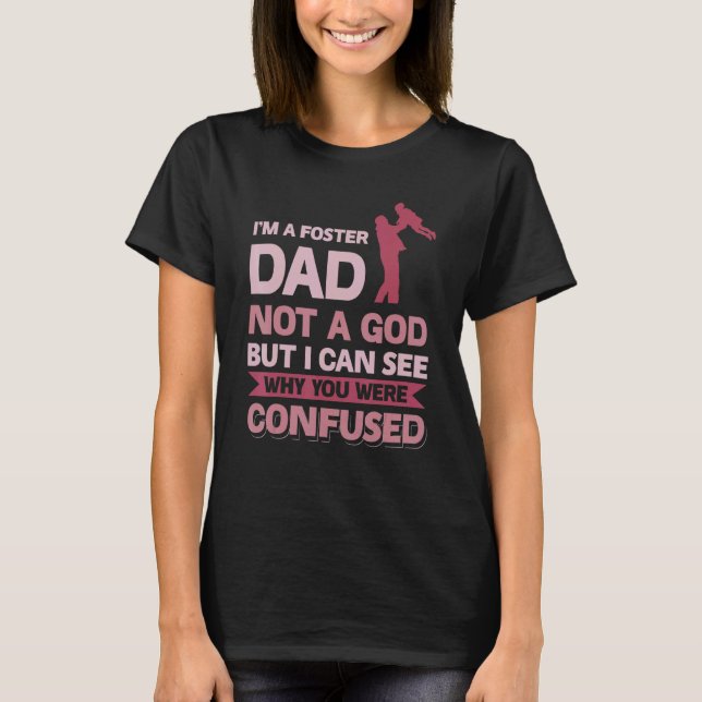 Ich bin ein Foster-Vater, kein Gott, den ich sehen T-Shirt (Vorderseite)