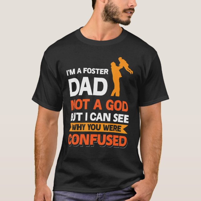Ich bin ein Foster-Vater, kein Gott, den ich sehen T-Shirt (Vorderseite)