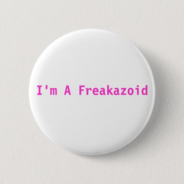 Ich bin ein Freakazoid rosa Knopf Button (Vorderseite)