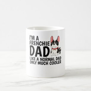 Ich bin ein Frenchie-Vater wie ein normaler Vater Kaffeetasse
