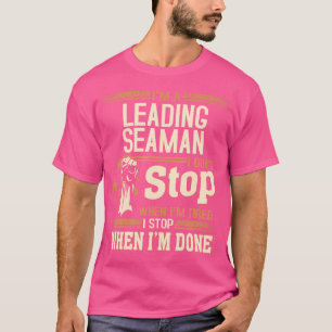 Ich bin ein führender Seamann, ich höre nicht auf T-Shirt
