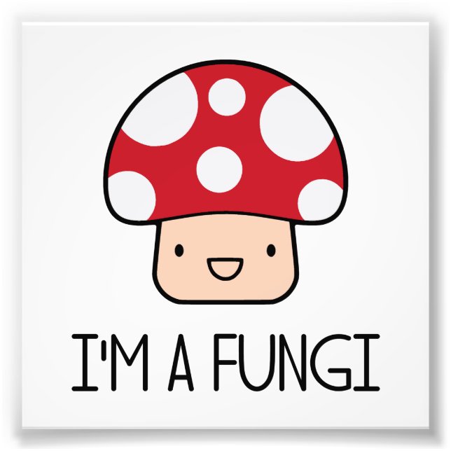 Ich bin ein Fungi Fun Typ Mushroom Fotodruck (Vorne)