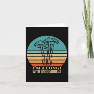 Ich bin ein Fungi Funny Morel Mushroom Foraging Fu Karte
