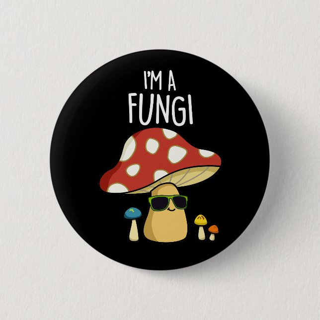 Ich bin ein Fungi Funny Mushroom Pun Dark BG Button (Vorderseite)