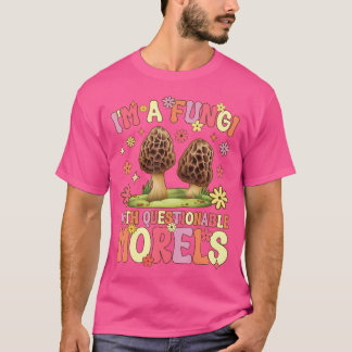 Ich bin ein Fungi mit fragwürdigen Morels Groovy M T-Shirt