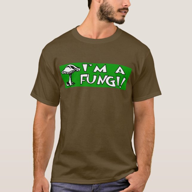 Ich bin ein Fungi! T-Shirt (Vorderseite)