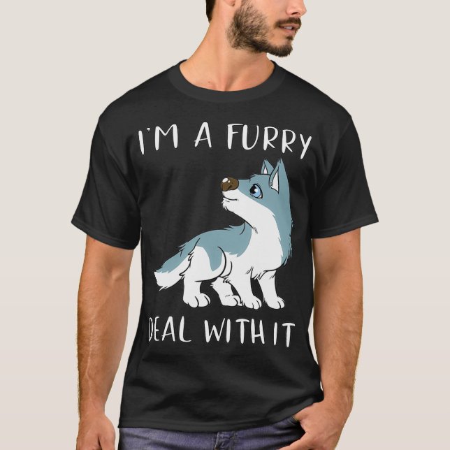 Ich bin ein Furry-Deal mit ihm Niedlich Furry Furs T-Shirt (Vorderseite)