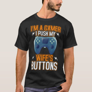 Ich bin ein Gamer Ich drücke die Tasten meiner Ehe T-Shirt