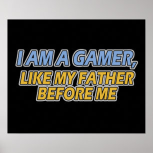 Ich bin ein Gamer, wie mein Vater vor mir Poster