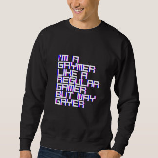 Ich bin ein Gaymer wie ein normaler Gamer aber wie Sweatshirt