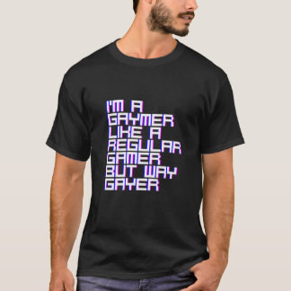 Ich bin ein Gaymer wie ein normaler Gamer aber wie T-Shirt