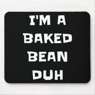 Ich bin ein gebackener Bean Duh Fun Lazy Easy Hall Mousepad