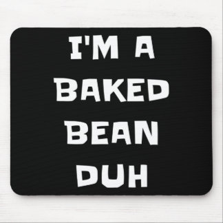 Ich bin ein gebackener Bean Duh Fun Lazy Easy Hall Mousepad