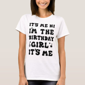 Ich bin ein Geburtstagsmädchen. Ich bin für die Mä T-Shirt