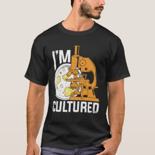 Ich bin ein Geschenk des Kulturmikrobiologen T-Shirt