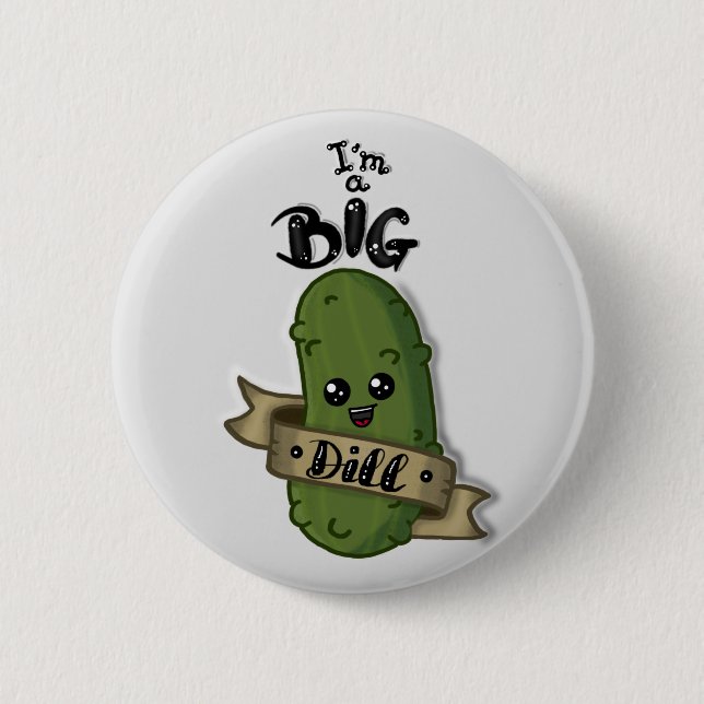 Ich bin ein großer Dill Button (Vorderseite)