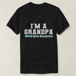 Ich bin ein großer Großvater, was deine Supermacht T-Shirt