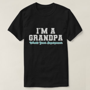 Ich bin ein großer Großvater, was deine Supermacht T-Shirt