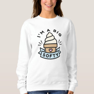 Ich bin ein großer Softy Sweatshirt