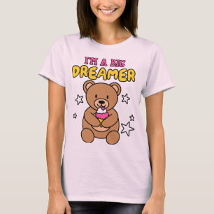 Ich bin ein großer Träumer – Teddy Stil T-Shirt