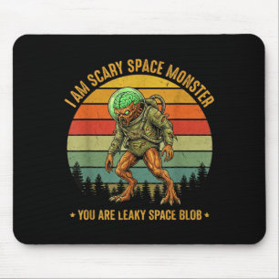 Ich bin ein gruseliger Weltraum-Monster lustiger S Mousepad