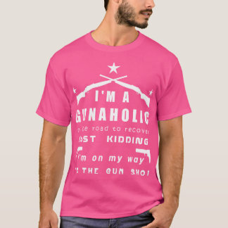 Ich bin ein Gunaholic Funny Gun Lover T-Shirt