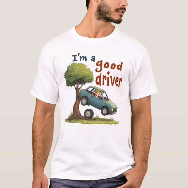 "Ich bin ein guter Fahrer." T-Shirt (Vorderseite)