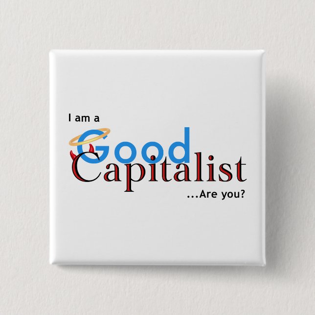 Ich bin ein guter Kapitalist - sind Sie? Button (Vorderseite)
