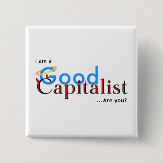 Ich bin ein guter Kapitalist - sind Sie? Button