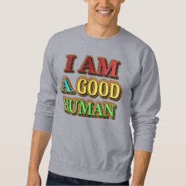 "Ich bin ein guter Mensch" Niedliches Design. Jetz Sweatshirt