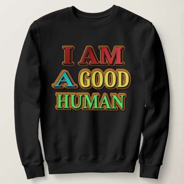 "Ich bin ein guter Mensch" Niedliches Design. Jetz Sweatshirt (Design vorne)
