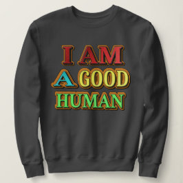 "Ich bin ein guter Mensch" Niedliches Design. Jetz Sweatshirt