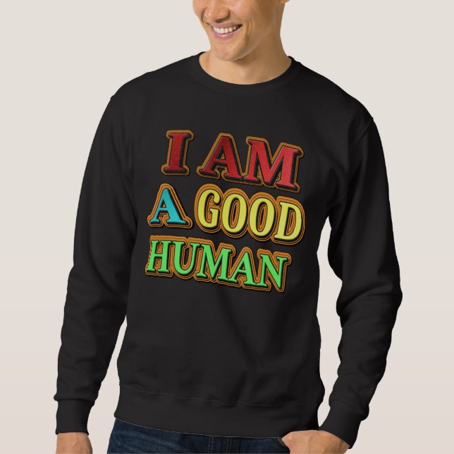 "Ich bin ein guter Mensch" Niedliches Design. Jetz Sweatshirt (Vorderseite)