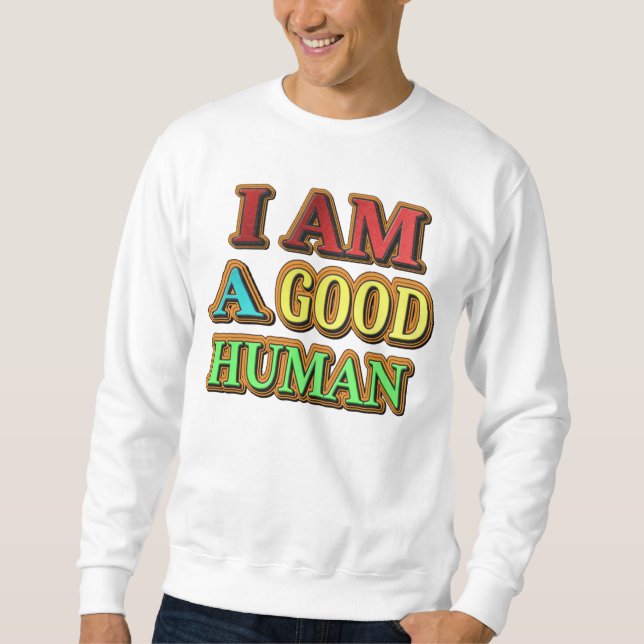 "Ich bin ein guter Mensch" Niedliches Design. Jetz Sweatshirt (Vorderseite)