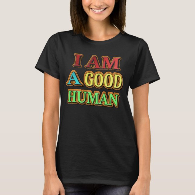 "Ich bin ein guter Mensch" Niedliches Design. Jetz T-Shirt (Vorderseite)