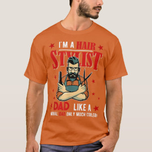 Ich bin ein Haar Stylist Papa Funny nur viel Coole T-Shirt