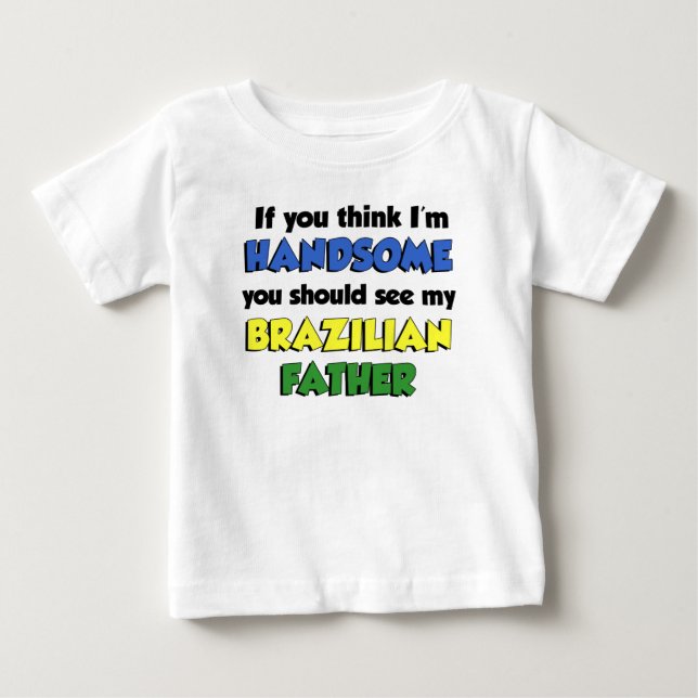 Ich bin ein hübscher brasilianischer Vater Baby T-shirt (Vorderseite)